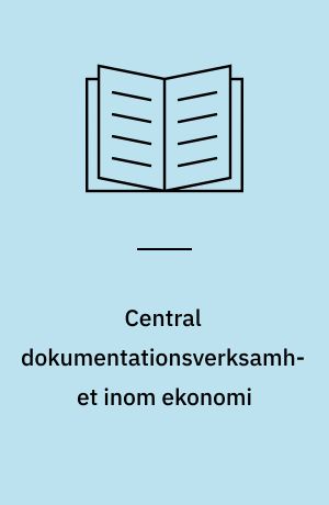 Central dokumentationsverksamhet inom ekonomi : Rapport från en tvåårig försöksverksamhet med informationssökning