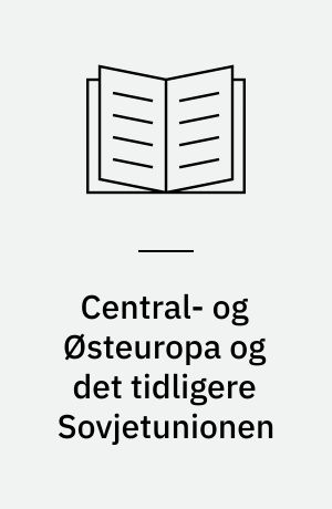 Central- og Østeuropa og det tidligere Sovjetunionen : reformer og økonomisk vækst : en analyse med særlig henblik på Danmarks eksportmuligheder i Central- og Østeuropa