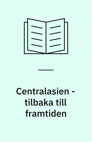 Centralasien - tilbaka till framtiden