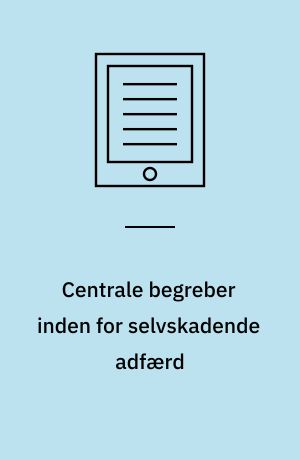 Centrale begreber inden for selvskadende adfærd