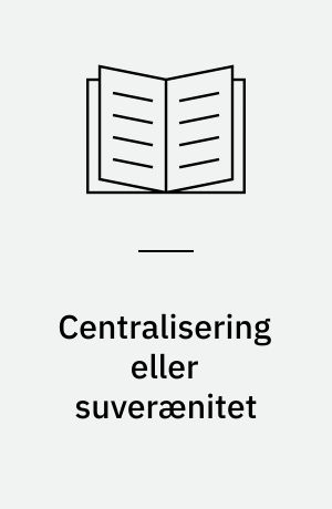 Centralisering eller suverænitet : et essay over det sociale Europa