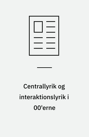 Centrallyrik og interaktionslyrik i 00'erne