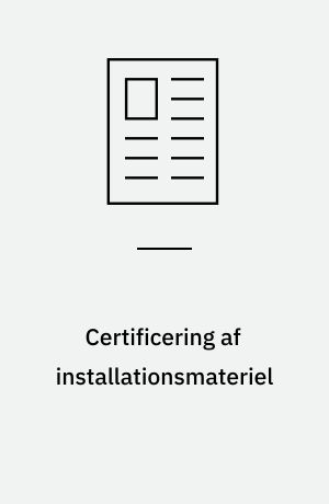 Certificering af installationsmateriel : gode råd om standarder for industrielle produkter til det globale marked