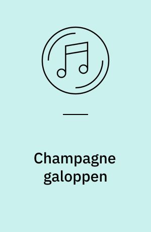 Champagne galoppen : syngespil i 5 billeder