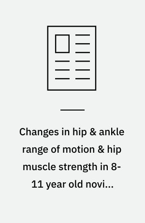 Changes in hip & ankle range of motion & hip muscle strength in 8-11 year old novice female ballet dancers & controls: a 12 month follow up