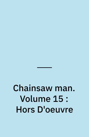 Chainsaw man. Volume 15 : Hors D'oeuvre