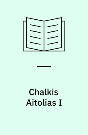 Chalkis Aitolias I : the prehistoric periods