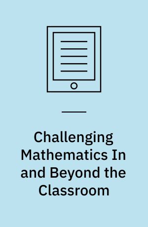 Challenging Mathematics In and Beyond the Classroom : The 16th ICMI Study