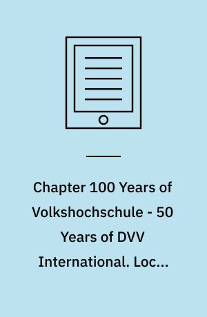 Chapter 100 Years of Volkshochschule - 50 Years of DVV International. Local and Global Perspectives on Adult Education and Lifelong Learning