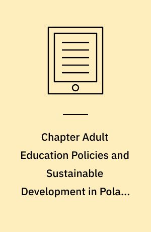 Chapter Adult Education Policies and Sustainable Development in Poland and Portugal:  A Comparative Analysis of Policies and Practices