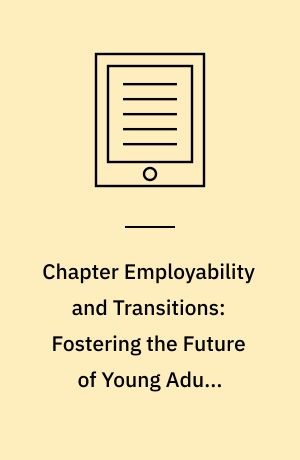 Chapter Employability and Transitions: Fostering the Future of Young Adult Graduates