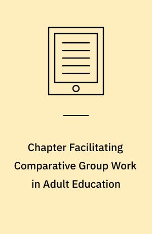 Chapter Facilitating Comparative Group Work  in Adult Education