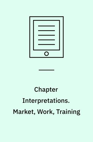 Chapter Interpretations. Market, Work, Training
