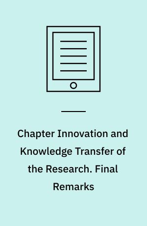 Chapter Innovation and Knowledge Transfer of the Research. Final Remarks