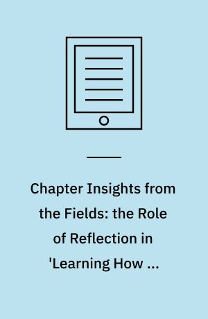 Chapter Insights from the Fields: the Role of Reflection in 'Learning How to Learn'