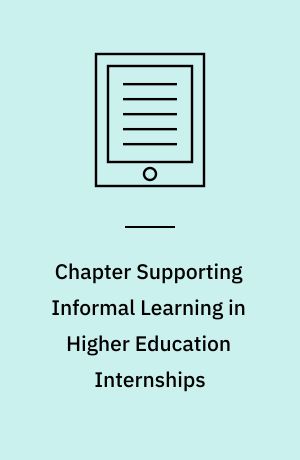 Chapter Supporting Informal Learning in Higher Education Internships