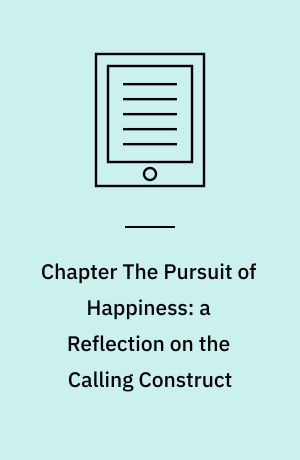Chapter The Pursuit of Happiness: a Reflection on the Calling Construct