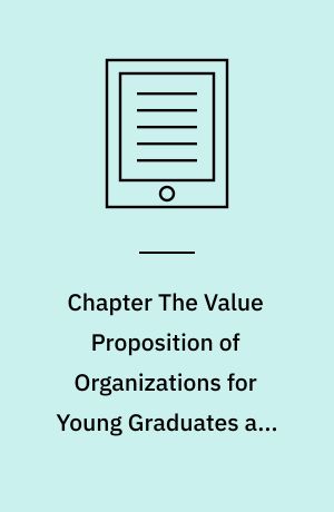 Chapter The Value Proposition of Organizations for Young Graduates and their Employability