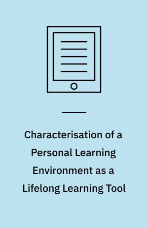 Characterisation of a Personal Learning Environment as a Lifelong Learning Tool