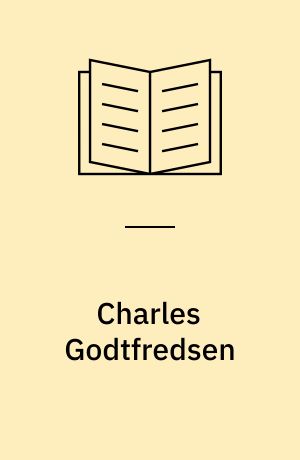 Charles Godtfredsen : Et Udvalg af Billeder med indledende Tekst