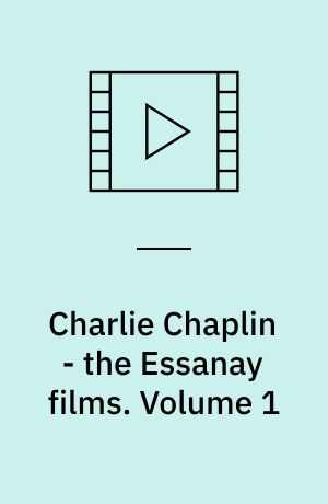 Charlie Chaplin - the Essanay films. Volume 1