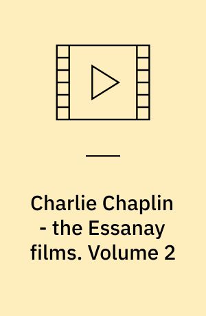 Charlie Chaplin - the Essanay films. Volume 2