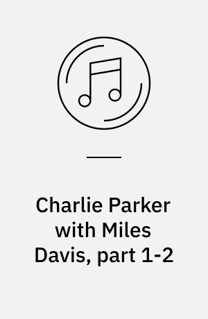 Charlie Parker with Miles Davis, part 1-2 : the Savoy recordings