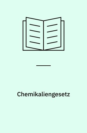 Chemikaliengesetz : Gesetz zum Schutz vor gefährlichen Stoffen