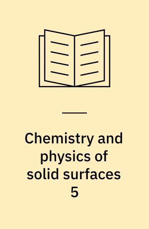 Chemistry and physics of solid surfaces 5