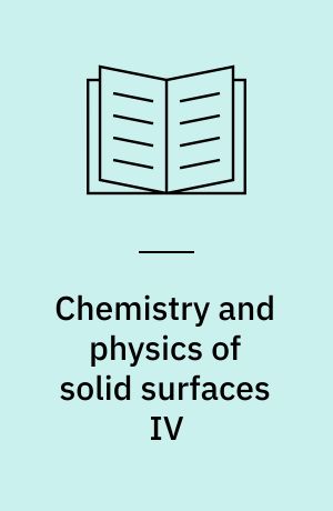 Chemistry and physics of solid surfaces IV