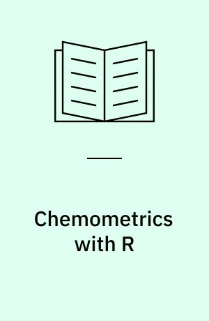 Chemometrics with R : multivariate data analysis in the natural sciences and life sciences