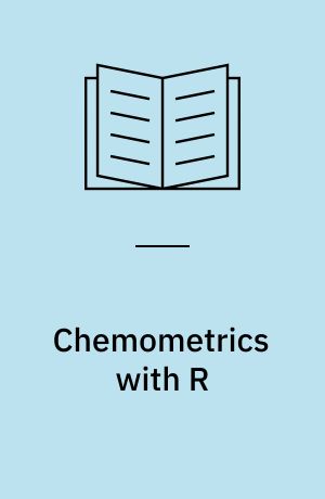 Chemometrics with R : multivariate data analysis in the natural sciences and life sciences