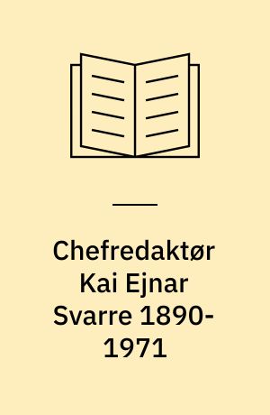 Chefredaktør Kai Ejnar Svarre 1890-1971