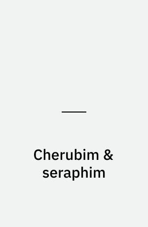 Cherubim & seraphim