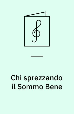 Chi sprezzando il Sommo Bene : Arioso nell'oratorio La Passione