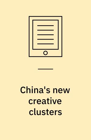 China's new creative clusters : governance, human capital and investment