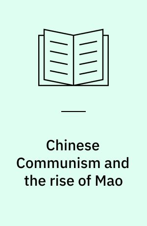 Chinese Communism and the rise of Mao