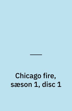 Chicago fire, sæson 1, disc 1
