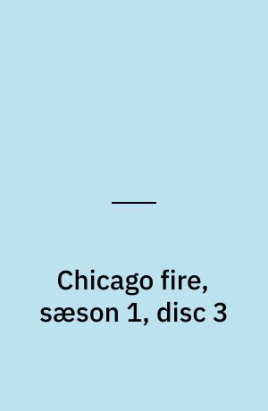 Chicago fire, sæson 1, disc 3