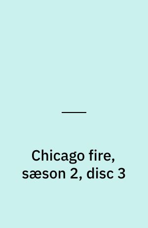 Chicago fire, sæson 2, disc 3