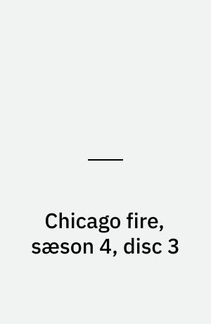 Chicago fire, sæson 4, disc 3