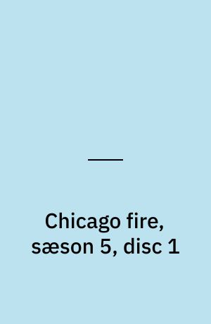 Chicago fire, sæson 5, disc 1