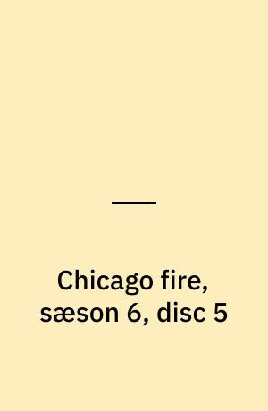 Chicago fire, sæson 6, disc 5