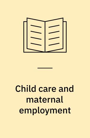 Child care and maternal employment : a social ecology approach
