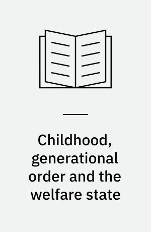 Childhood, generational order and the welfare state : exploring children's social and economic welfare