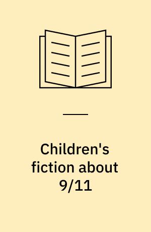 Children's fiction about 9/11 : ethnic, heroic and national identities