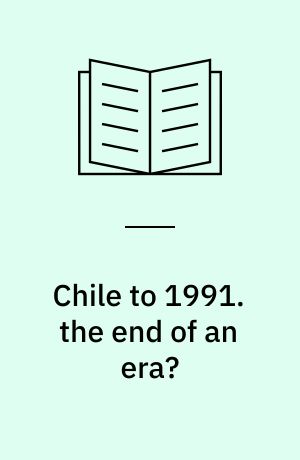 Chile to 1991. the end of an era?