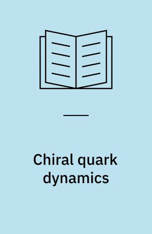 Chiral quark dynamics