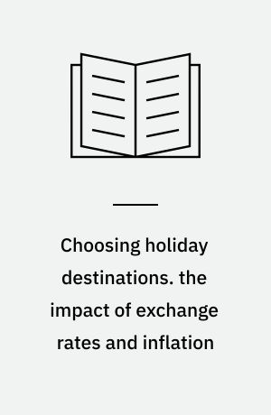 Choosing holiday destinations. the impact of exchange rates and inflation