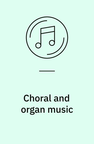 Choral and organ music
